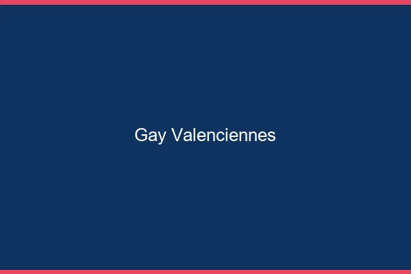 Gay Valenciennes