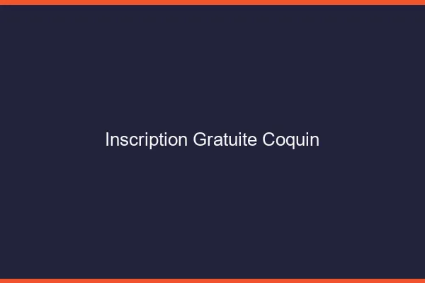 Inscription gratuite coquin