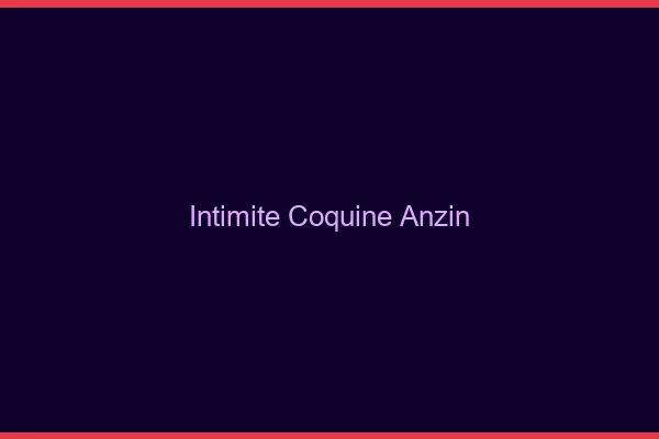 Intimité Coquine Anzin