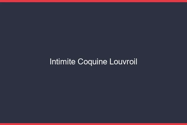 Intimité Coquine Louvroil