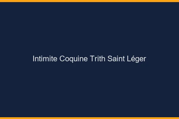 Intimité Coquine Trith-Saint-Léger