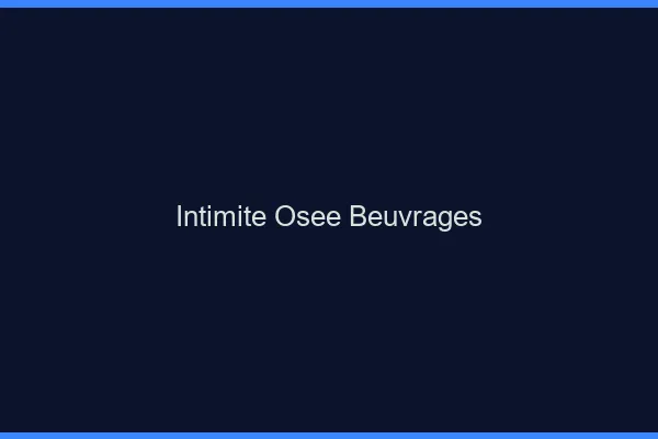 Intimité Osée Beuvrages