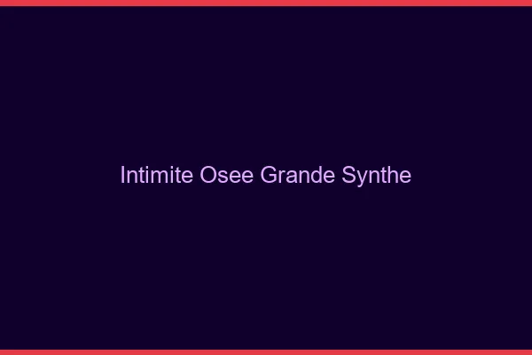 Intimité Osée Grande-Synthe