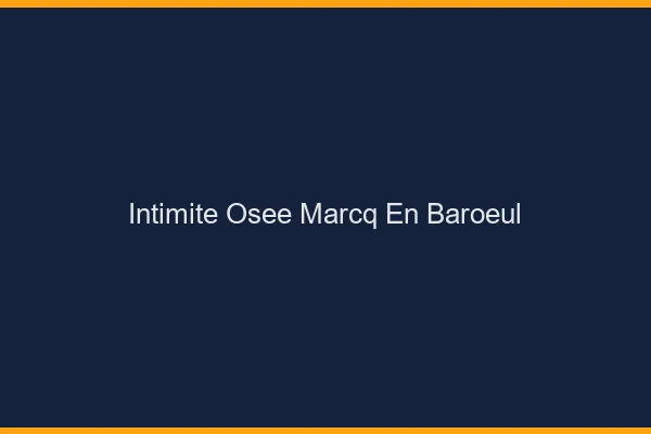 Intimité Osée Marcq-en-Barœul