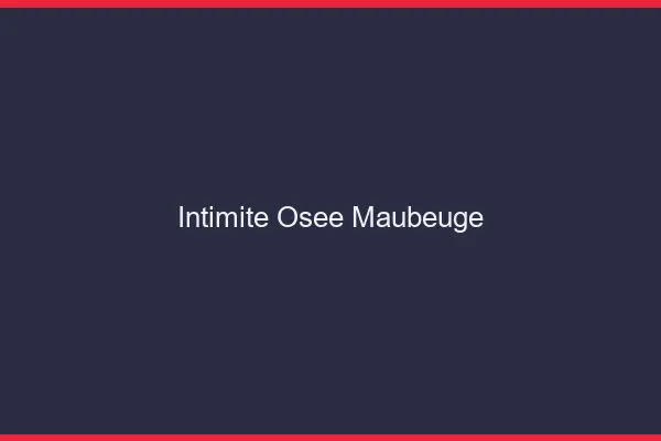 Intimité Osée Maubeuge