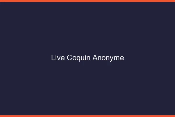 Live coquin anonyme