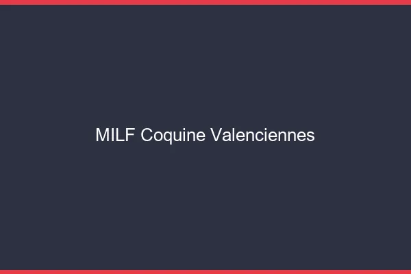 MILF coquine Valenciennes
