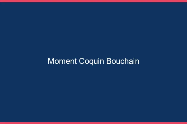 Moment Coquin Bouchain