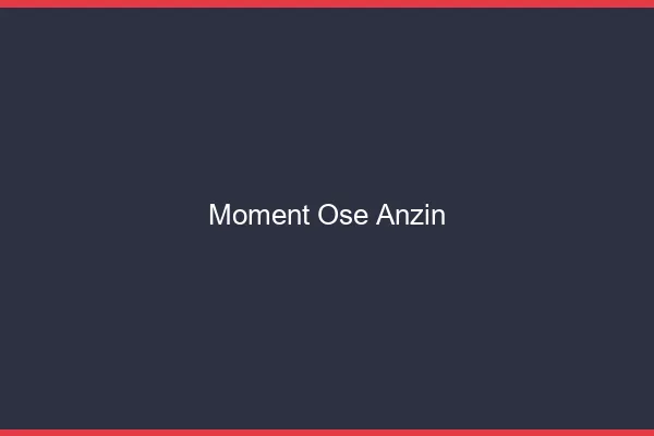 Moment Osé Anzin