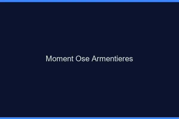 Moment Osé Armentières