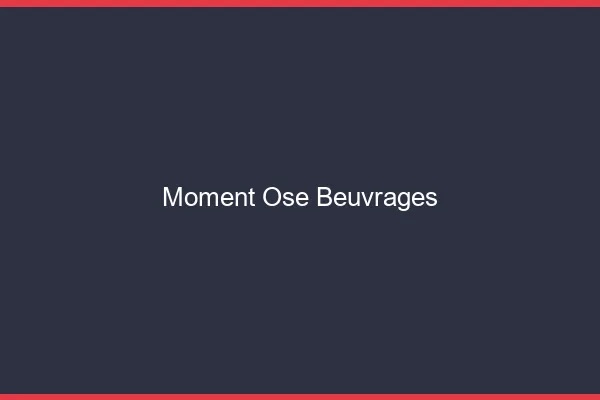 Moment Osé Beuvrages