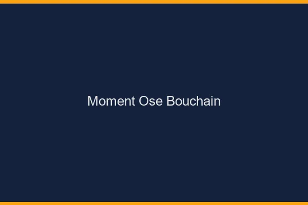 Moment Osé Bouchain