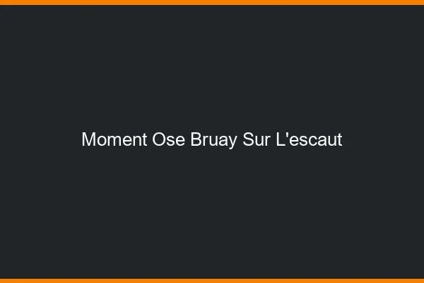 Moment Osé Bruay-sur-l'Escaut