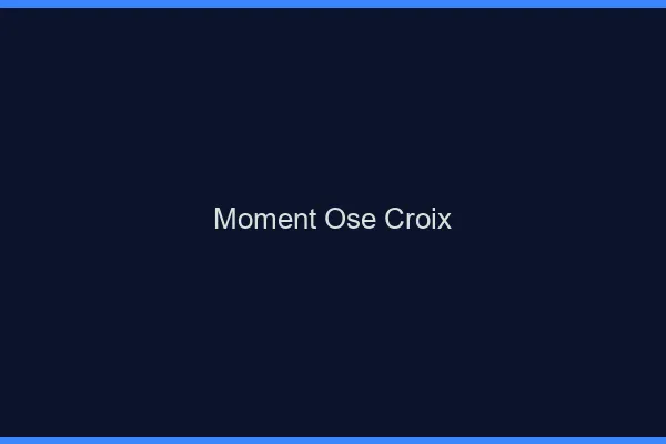 Moment Osé Croix