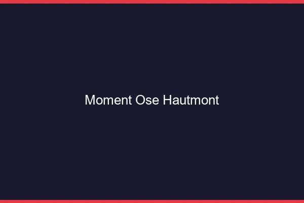 Moment Osé Hautmont