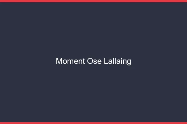 Moment Osé Lallaing