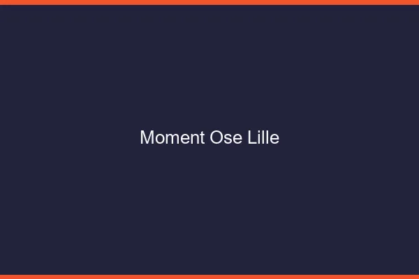 Moment Osé Lille