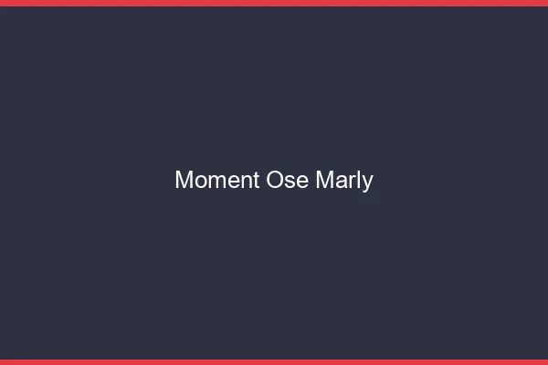 Moment Osé Marly