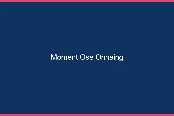 Moment Osé Onnaing