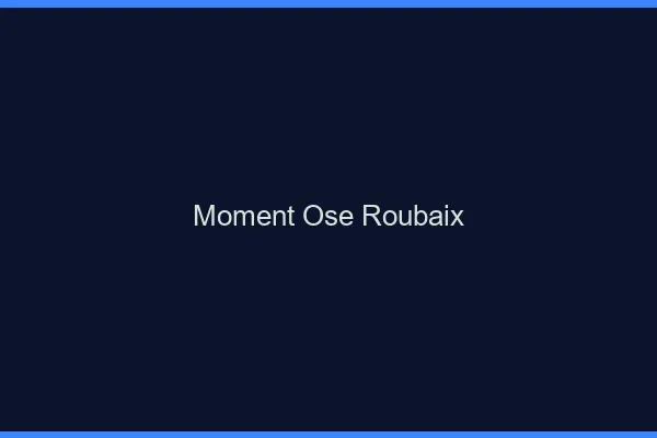 Moment Osé Roubaix