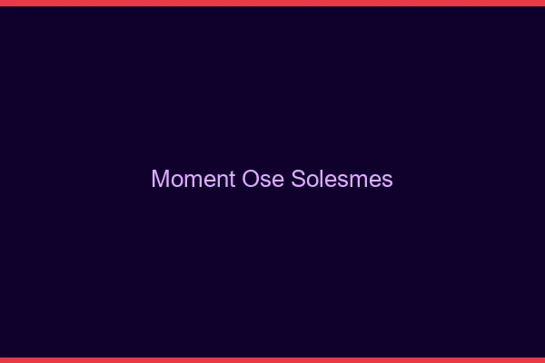 Moment Osé Solesmes