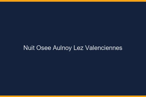 Nuit Osée Aulnoy-lez-Valenciennes
