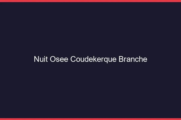 Nuit Osée Coudekerque-Branche