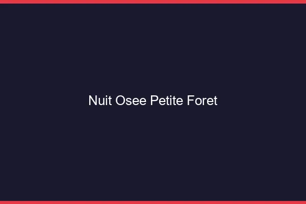Nuit Osée Petite-Forêt