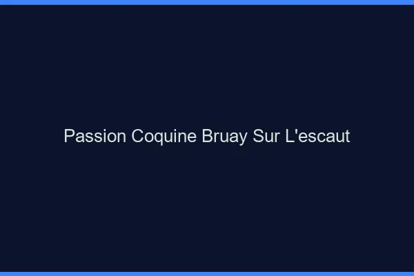 Passion Coquine Bruay-sur-l'Escaut