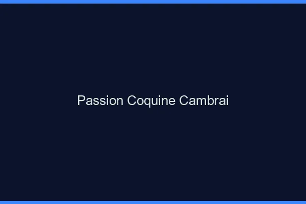 Passion Coquine Cambrai