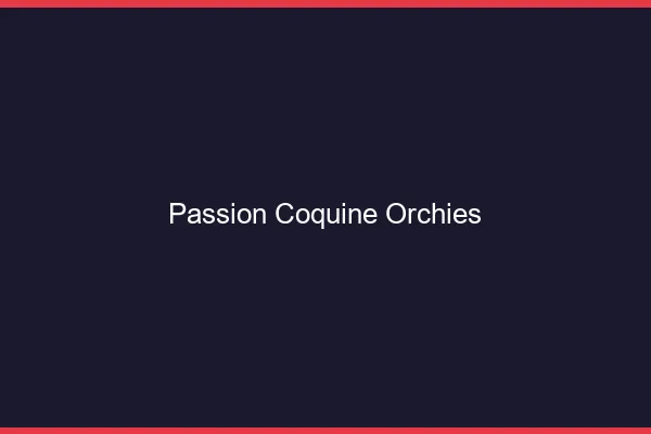 Passion Coquine Orchies