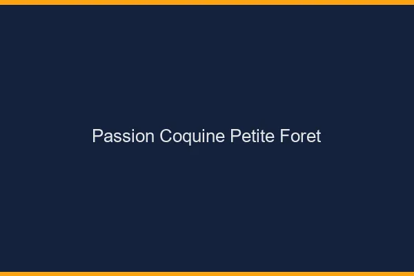 Passion Coquine Petite-Forêt