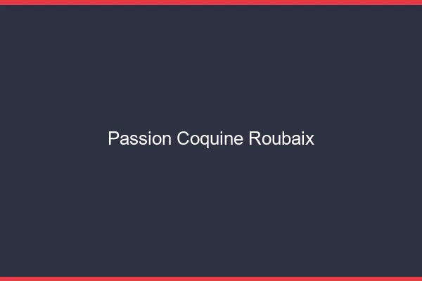 Passion Coquine Roubaix