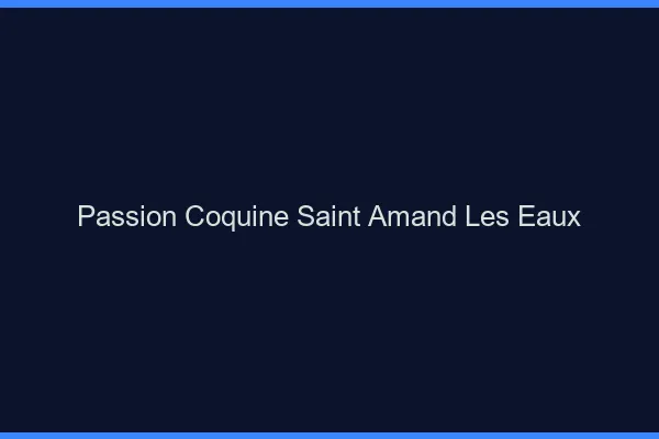 Passion Coquine Saint-Amand-les-Eaux