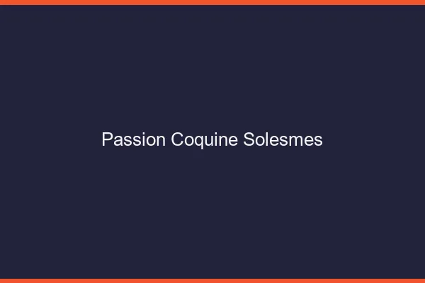 Passion Coquine Solesmes