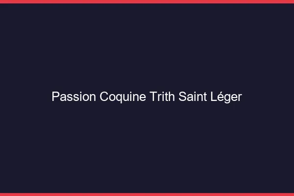 Passion Coquine Trith-Saint-Léger