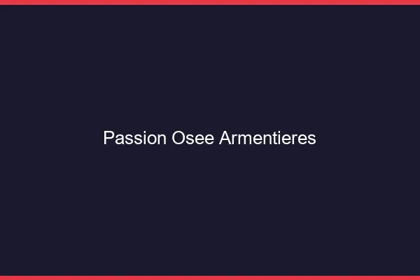 Passion Osée Armentières