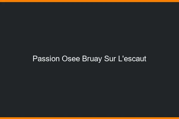 Passion Osée Bruay-sur-l'Escaut