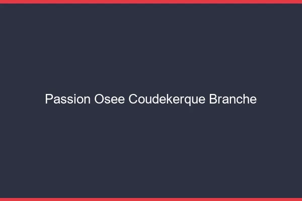 Passion Osée Coudekerque-Branche