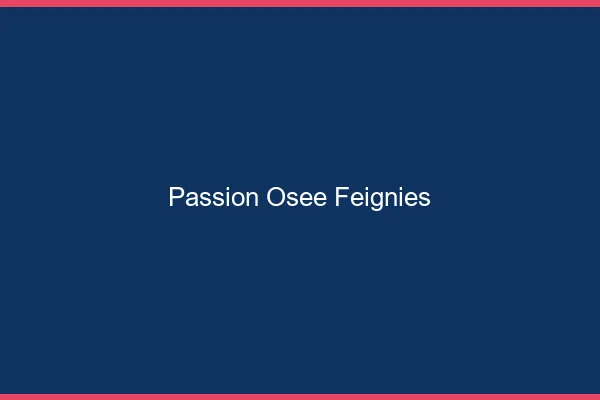 Passion Osée Feignies