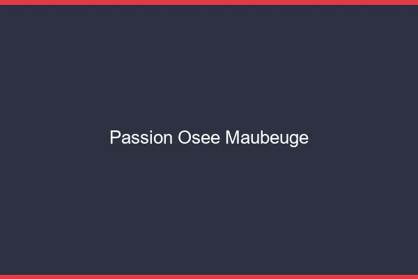 Passion Osée Maubeuge