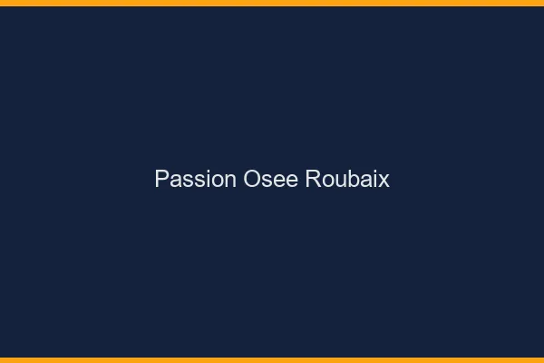 Passion Osée Roubaix