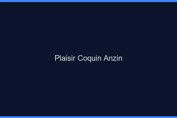 Plaisir Coquin Anzin
