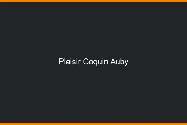 Plaisir Coquin Auby
