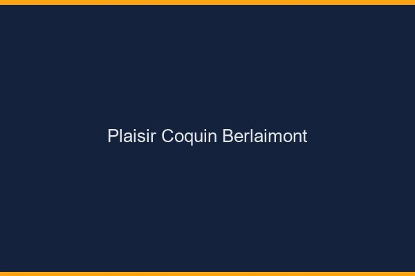 Plaisir Coquin Berlaimont