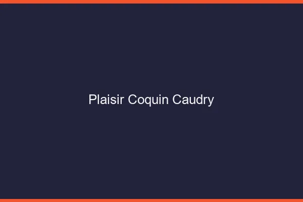 Plaisir Coquin Caudry