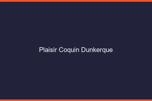 Plaisir Coquin Dunkerque