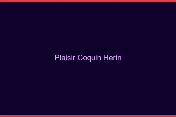 Plaisir Coquin Hérin