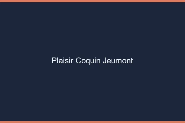 Plaisir Coquin Jeumont