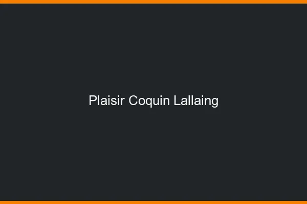 Plaisir Coquin Lallaing
